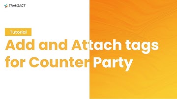 How to Add and Attach tags for Counter Party on TranZact?