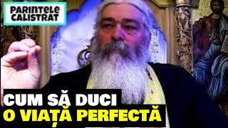 Cum să duci o viață perfectă plăcută lui Dumnezeu - Parintele Calistrat