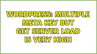 Wordpress: multiple meta key but get server load is very high