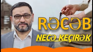 Rəcəb Ayını Necə Keçirək? -Hacı Şahin - Rəcəb Aynın Duası Namazı Orucu Əməlləri