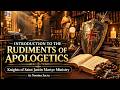 INTRODUCTION TO THE RUDIMENTS OF APOLOGETICS | LECTURE