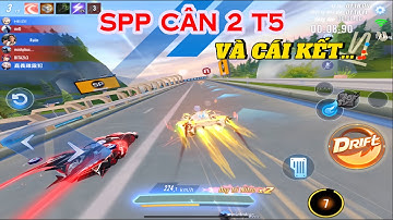 [ZING SPEED MOBILE] SPP CÂN 2 T5 CĂNG THẲNG VÀ CÁI KẾT !!