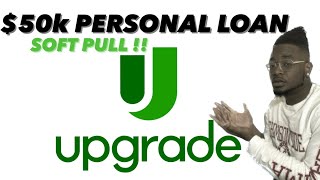 $50,000 UPGRADE PERSONAL LOAN! (No hard inquiry)