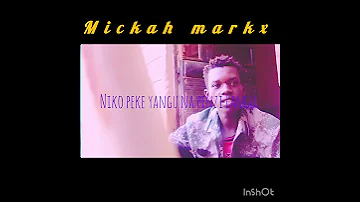 Mickah Markx Video Audio Mapenzi Matamu 