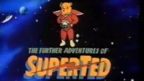 The Further Adventures of SuperTed INTRO HANNA-BARBERA 1989