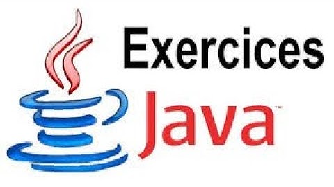 Des exercices JAVA avec correction .