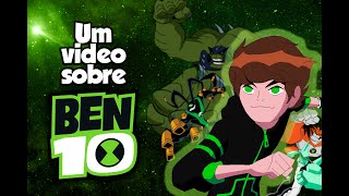 UM VIDEO SOBRE BEN 10 (pt1)