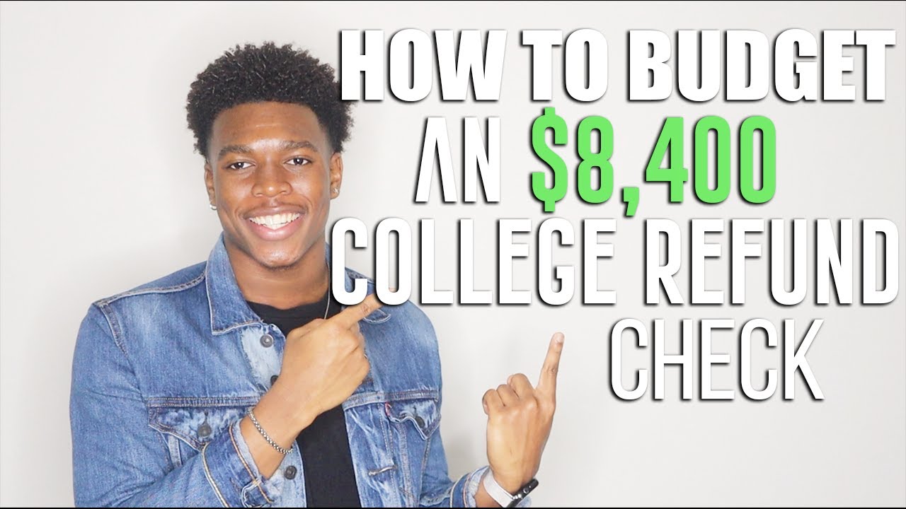 HOW TO BUDGET A 8,400 COLLEGE REFUND CHECK Simple and Easy to Follow