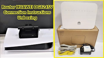 Router HUAWEI DG8245V | Connection Manual | User Manual | Unboxing | Connection to Sony PlayStation5