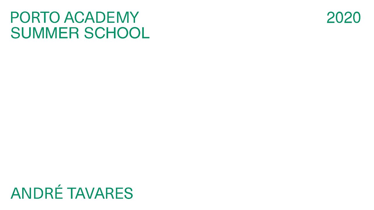 Porto Academy Summer School 2020 :: André Tavares