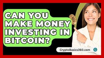 Can You Make Money Investing in Bitcoin? - CryptoBasics360.com