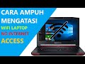 ✔ Cara Ampuh Mengatasi Wifi Laptop No Internet Access Terbaru 2021