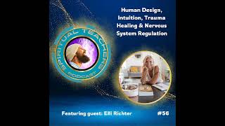 Human Design, Intuition, Trauma Healing & Nervous System Regulation - STP 56
