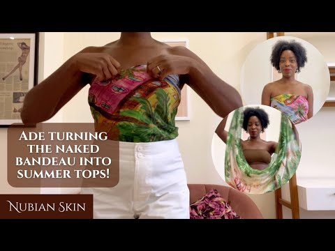 Nubian Skin | Ade making summer tops from the Naked Bandeau