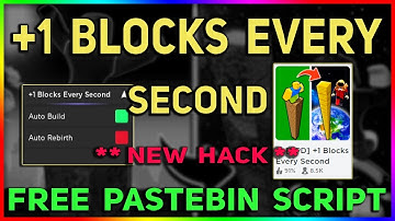 ⭐[UPD] +1 Blocks Every Second Script - Auto Build Blocks & Auto Rebirth | Pastebin 2023