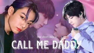 call me daddy ❤‍🩹/ ONE SHORT MOVIE🍿🎥/