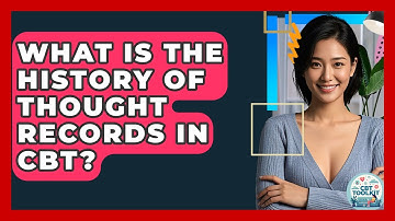 What Is The History Of Thought Records In CBT? - CBT Toolkit