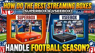 HOW DO THE BEST STREAMING BOXES SUPERBOX & VSEEBOX HANDLE FOOTBALL SEASON