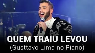 Gusttavo Lima - Quem Traiu Levou (Piano)