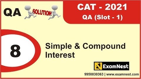 CAT 2021 Slot 1 | QA Question - 8 | Simple and Compound Interest | Easy | Ajay Sharma