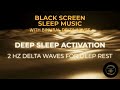 Delta Sleep Activation - 2 Hz Delta Waves for Deep Rest - Black Screen Sleep Video