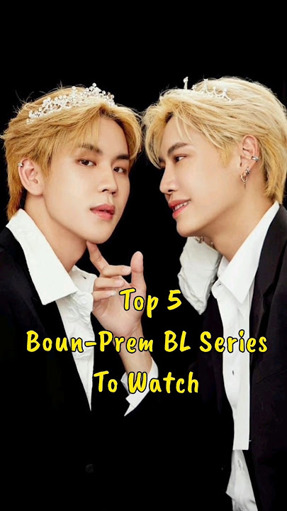 Top 5 Boun-Prem BL Series to Watch #blseries #bldrama #bounprem #blseriestowatch #blshorts #thaibl