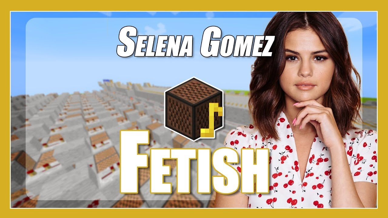 Fetish Selena Gomez Minecraft Note Blocks Song Ft Gucci Mane - selena gomez fetish ft gucci mane roblox music video