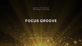  Focus Groove  Groovy Instrumental To Stay Focused  Better Life Frequencies  Thankyou4yourlove