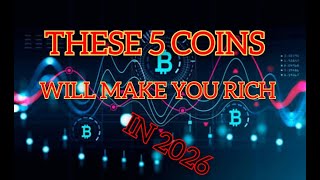 These 5 Coins Will Make You Rich In 2026 || TOP 5 COINS TO BUY NOW