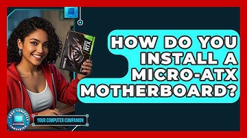 How Do You Install A Micro-ATX Motherboard? - Your Computer Companion
