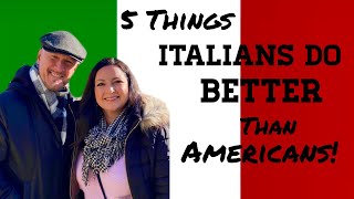 Top 5 Things Italians Do Better Than Americans! by Kristal and Terry 1,191 views 2 years ago 9 minutes, 39 seconds