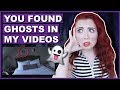 You Guys Found THESE Ghosts In My Videos