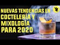 Nuevas Tendencias en Coctelería y Mixología para 2020