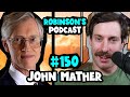 John Mather: The Big Bang and the Cosmic Microwave Background | Robinson's Podcast #150