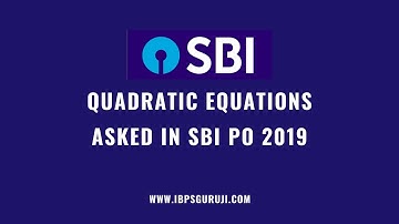 Quadratic Equations Asked In SBI PO 2019 Preliminary Exam