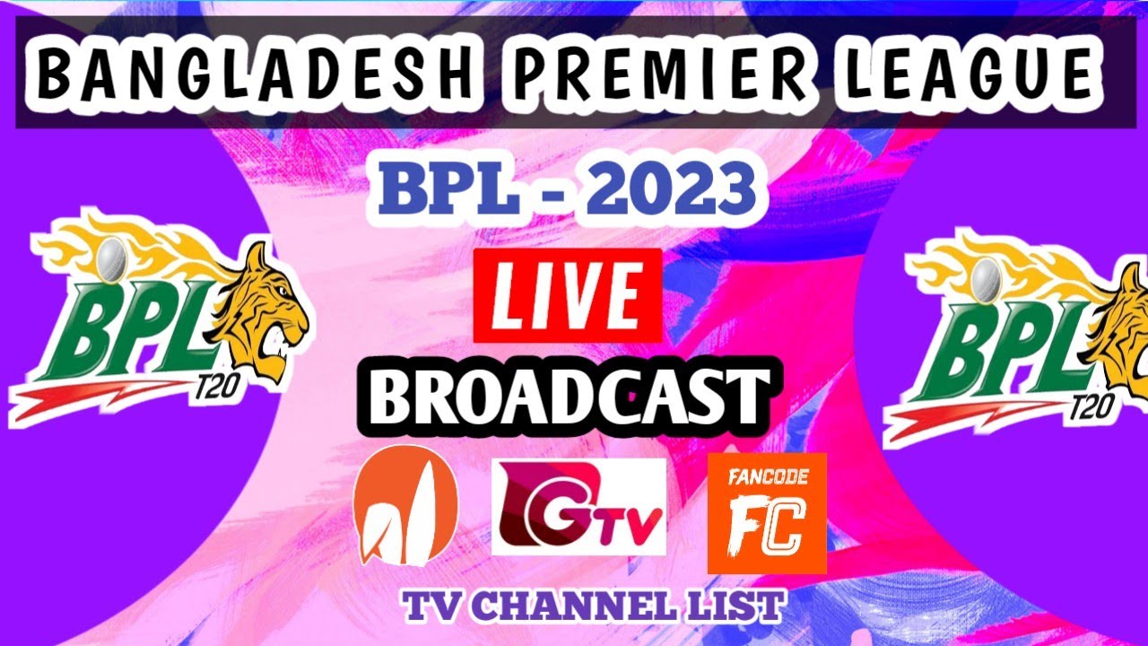 Bangladesh Premier League (BPL 2023) Live broadcast TV channel list BPL 2023 Live TV channel