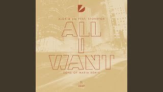 Смотреть клип All I Want (Feat. Stonefox) (Sons Of Maria Remix)
