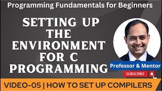 How to Set Up Compilers Setting up the Environment for C Programming