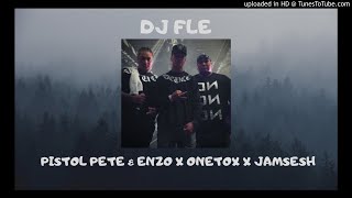 DJ FLE X PISTOL PETE & ENZO X ONETOX X JAMSESH