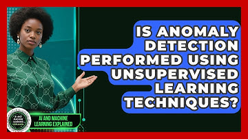 Is Anomaly Detection Performed Using Unsupervised Learning Techniques?