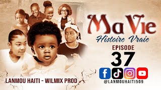 MA VIE PART 37  HISTOIRE VRAIE  - WILMIX PROD & LANMOU HAITI