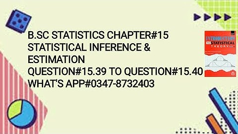 Solved Exercise Q#15.39 to 15.40 || Chapter#15 || Statistical Inference & Estimation ||