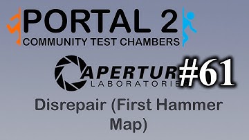 Disrepair (First Hammer Map) - Portal 2: Community Test Chambers #61