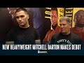 "I'VE NEVER SEEN A HEAVYWEIGHT MOVE LIKE HIM" | Henry Wharton introduces debutant Mitchell Barton