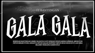 GALA GALA || DJ BANTENGAN SONGGO DEWE || Remixer by : @Cakil_project87