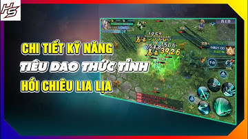 VLTK MOBILE - Chi tiết kỹ năng kỹ năng Tiêu Dao Thức Tỉnh - Hồi chiều lia lịa | Thiên Nhai TV