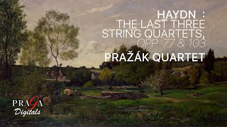 Haydn  : The Last Three String Quartets, Opp  77 & 103 - Pražák Quartet