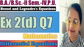 Exercise 2D Q7 Ll Bessels And Legendres Equations Ll B.a.b.sc.-Ll Sem-Iv,P.u. Ll Sheewali Garg