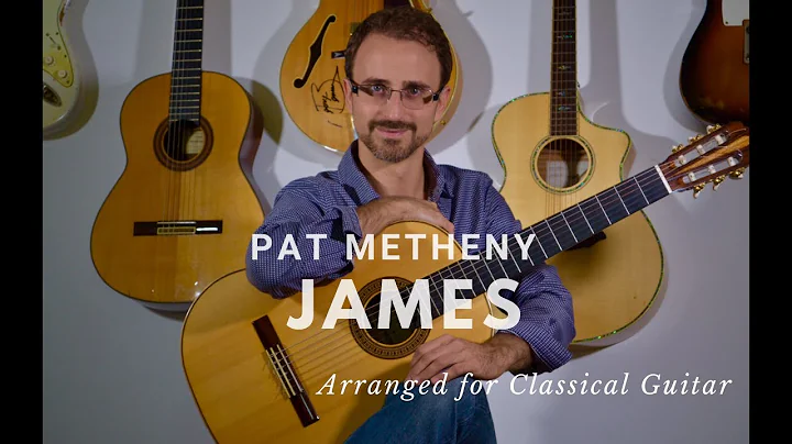 James - Pat Metheny - Classical Guitar Arrangement