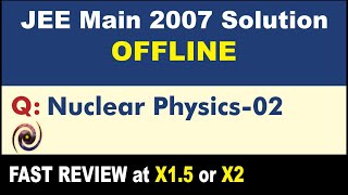 JEE Main 2007 Physics Solutions | Nuclear Physics-02
